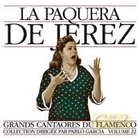 La Paquera de Jerez : Grands Cantaores du Flamenco Vol. 22